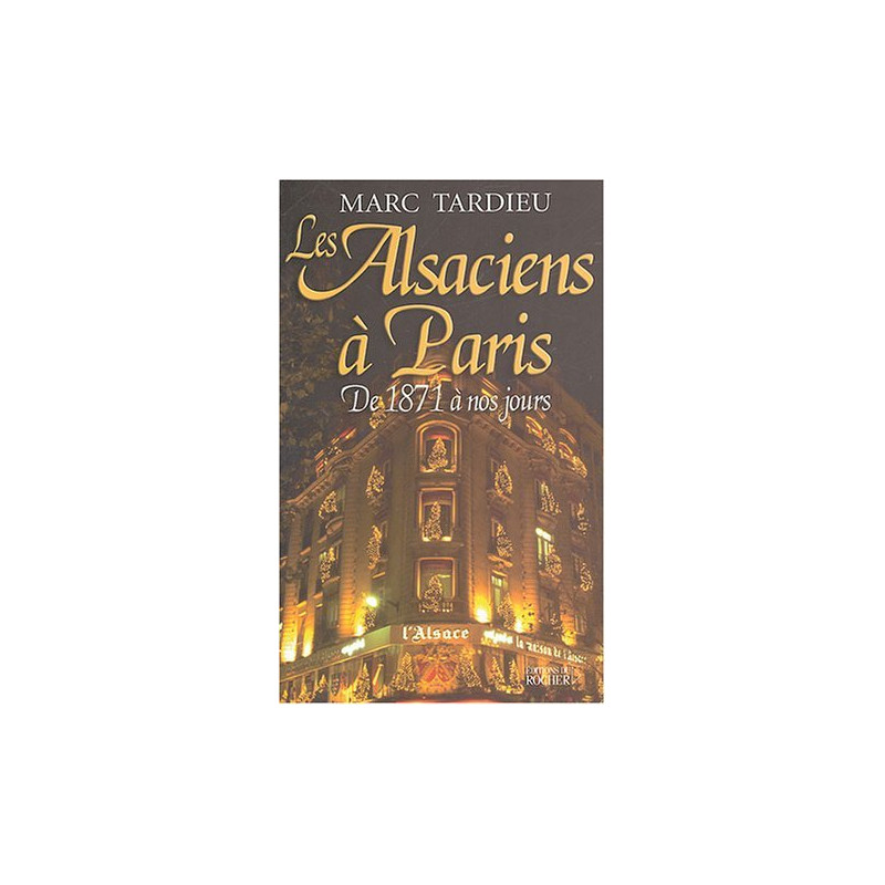 Les Alsaciens à Paris de 1871 à nos jours