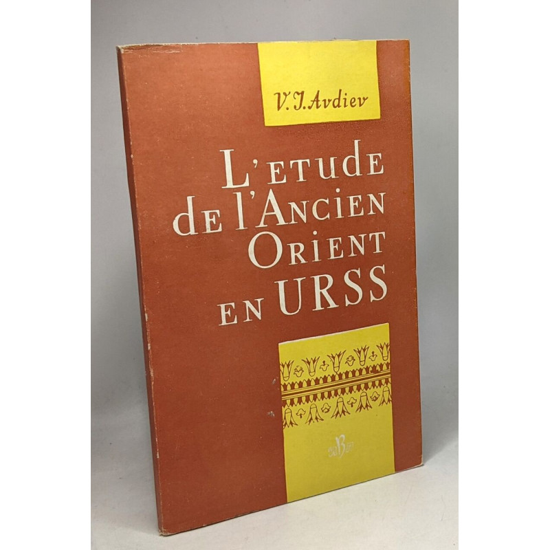 L'étude de l'ancien orient en U.R.S.S. 1917-1957 - académie des...