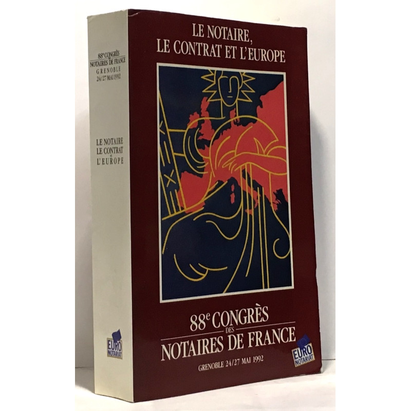 Le notaire le contrat et l'Europe - 88e congrès des notaires de...