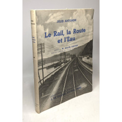 Le rail la route et l'eau --- préface de M. Raoul Dautry