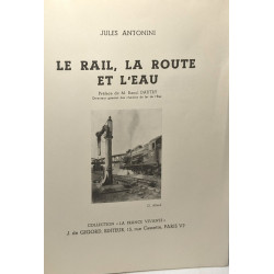 Le rail la route et l'eau --- préface de M. Raoul Dautry