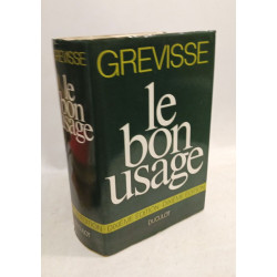 Le bon usage. Grammaire française avec des remarques sur la langue...