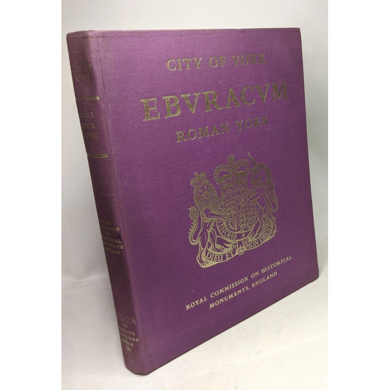 Eburacum - Roman York - VOLUME 1. / an inventory of the historical...