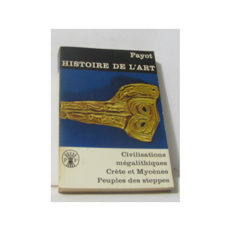 Histoire de l'art tome IV- civilisations mégalithiques crète et...