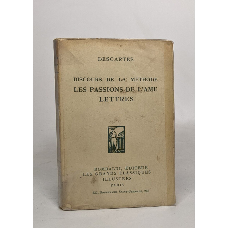 Discours de la méthode - les passions de l'âme lettres