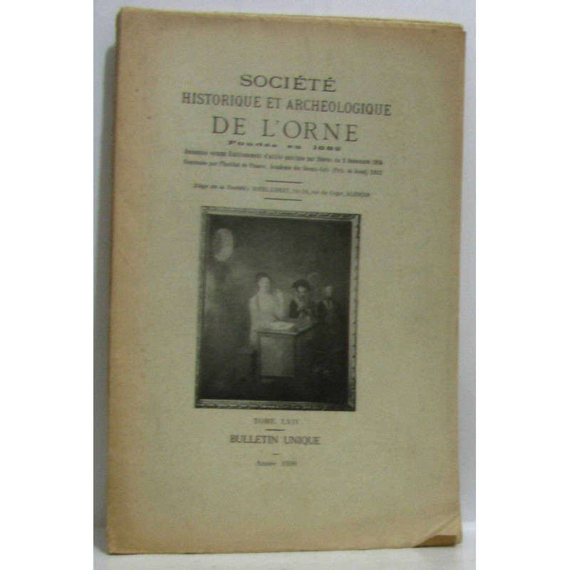 Société historique et archéologique de l'orne - tome LVII - année 1938