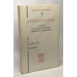 Athenagoras - a study in second century christian apologetic -...
