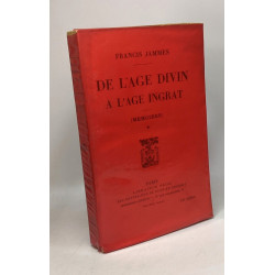 De l'âge divin à l'âge ingrat - TOME PREMIER - mémoires