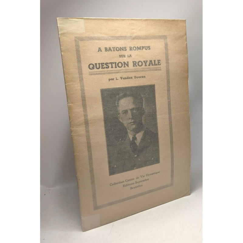 À bâtons rompus sur la question royale / Coll. Centre de ie Dynastique