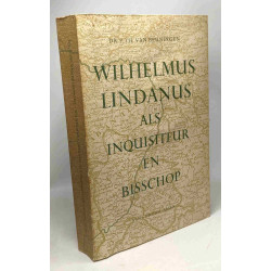 Wilhelmus Lindanus als inquisiteur en bisschop - bijdrage tot zijn...