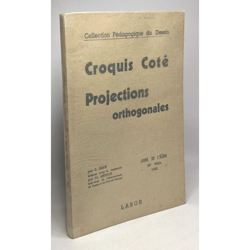Cours élémentaire de croquis côté et de projections orthogonales -...
