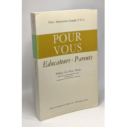 Pour vous - Educateurs - Parents --- préface du Frère Marie
