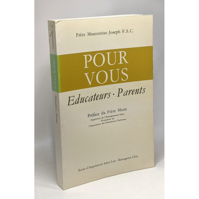 Pour vous - Educateurs - Parents --- préface du Frère Marie