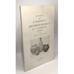 Annales de l'institut archéologique du Luxembourg Arlon - TOME...