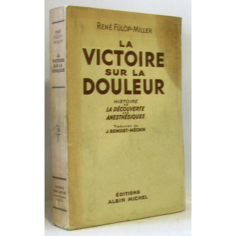 La victoire sur la douleur - histoire de la découverte des...