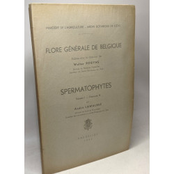 Spermatophytes / flore générale de Belgique - volumes 1 fasicules...