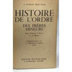 Histoire De l'Ordre Des Frères Mineurs. Saint François d'Assise et...
