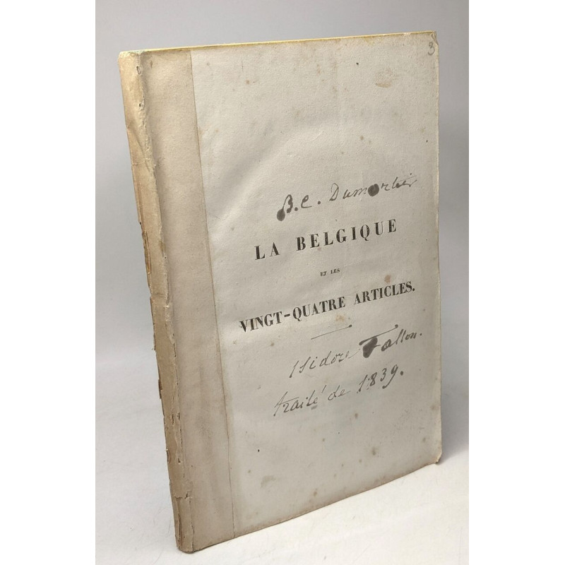 La Belgique et les vingt-quatre articles - 2e édition + Traité de...
