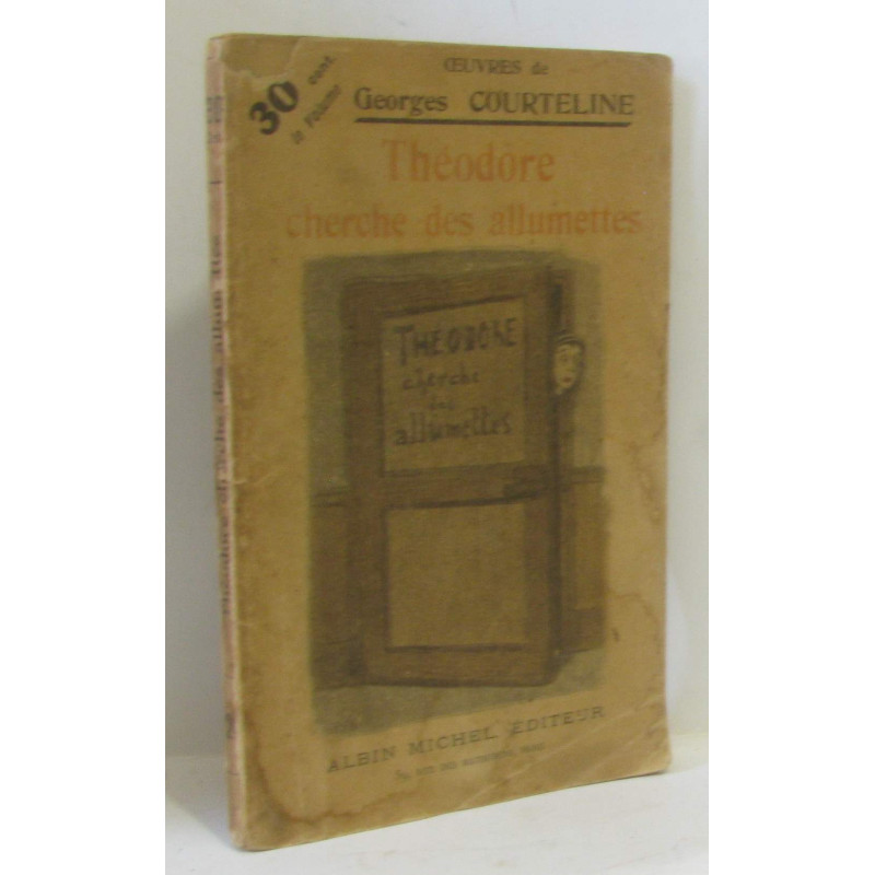Théodore cherche des allumettes (oeuvres de georges courteline n°20)