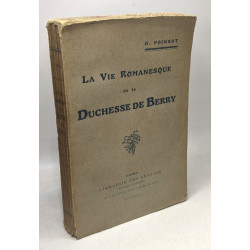 La vie romanesque de la Duchesse de Berry