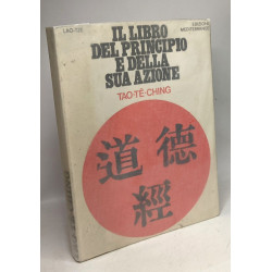 Il libro del principio e della sua azione (Tao-Tê-Ching)