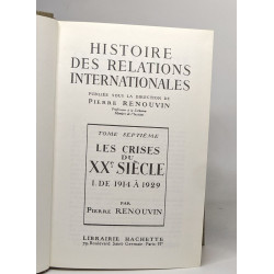 Histoire des relations internationales - tome septième: les crises...