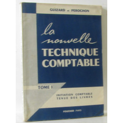 La nouvelle technique comptable - tome I -initiation comptable...