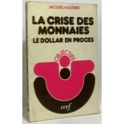 La crise des monnaies le dollar en procès