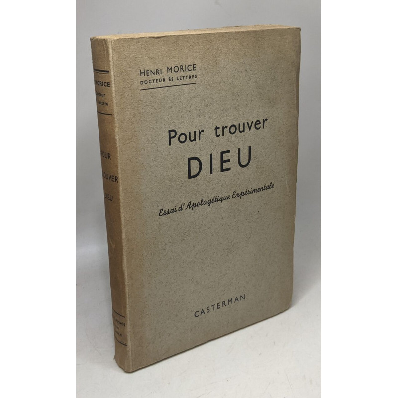 Pour trouver Dieu - essai d'apologétique expérimentale