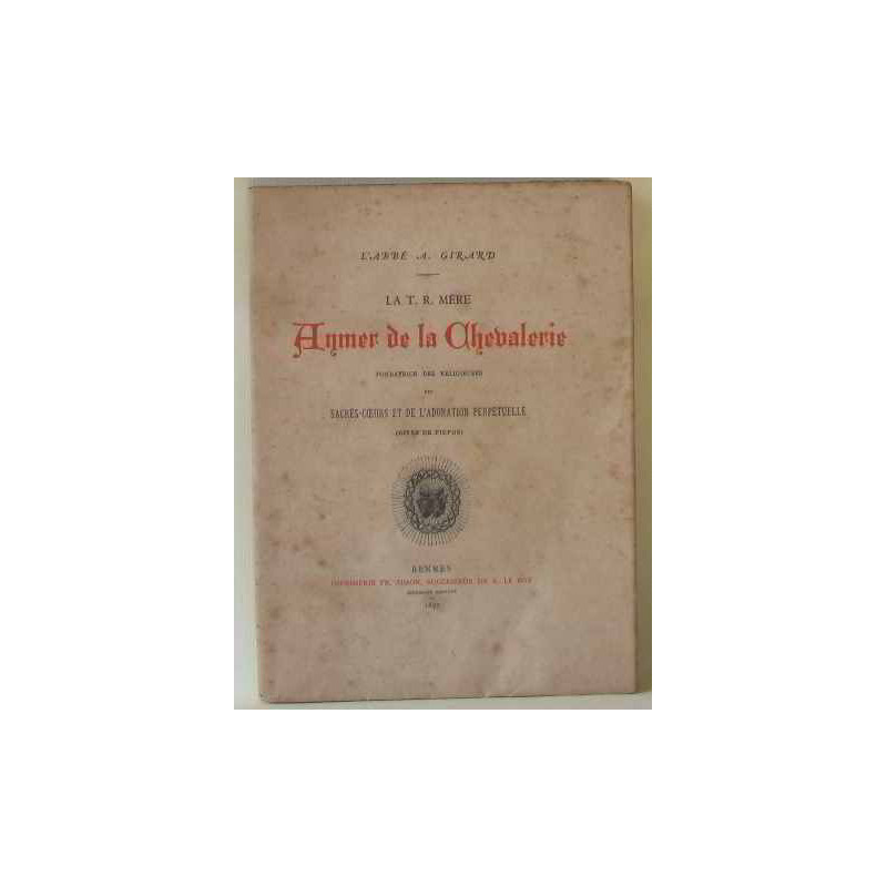 La T.R. mère Aymer de la chevalerie fondatrice des religieuses des...