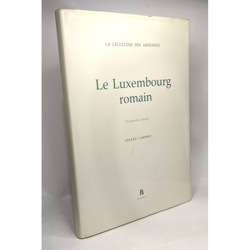 Le Luxembourg romain - documents choisis --- La cellulos des Adrennes