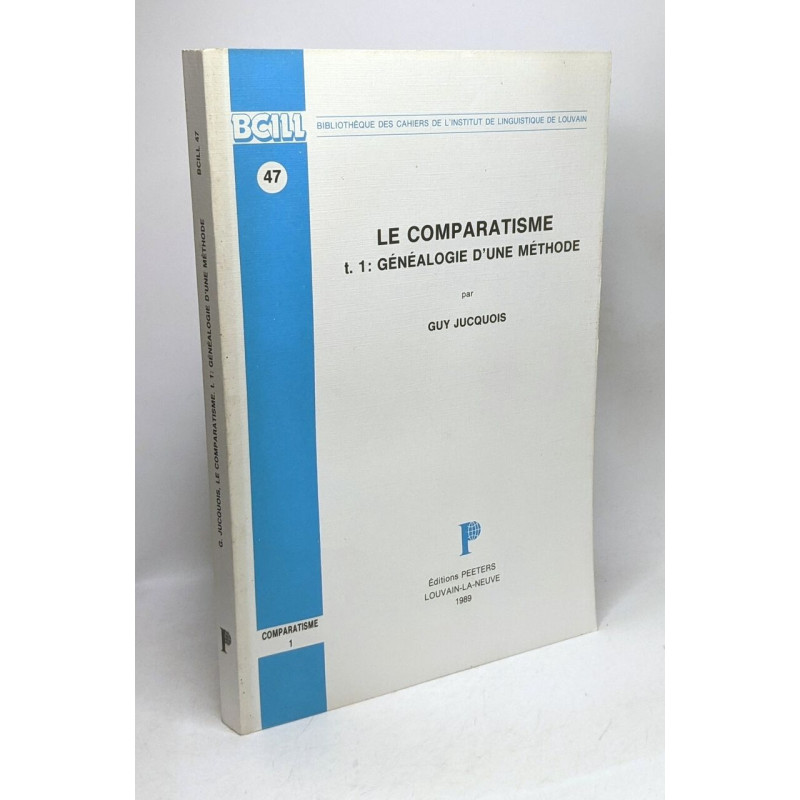 Le Comparatisme. Tome 1. Genealogie D'une Methode / Bibliothèque...