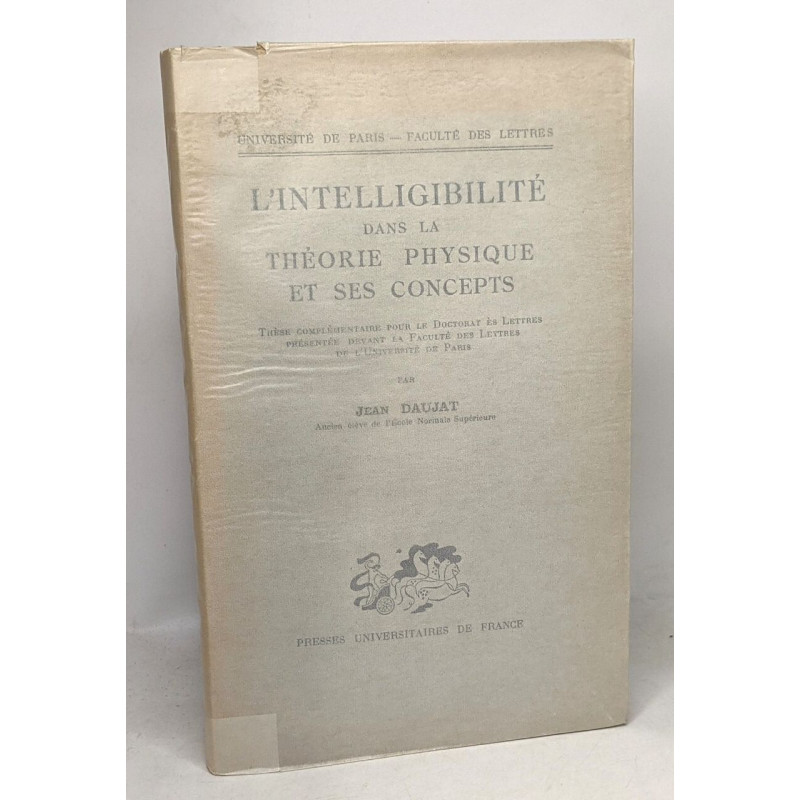 L'intelligibilité dans la théorie physique et ses concepts -...