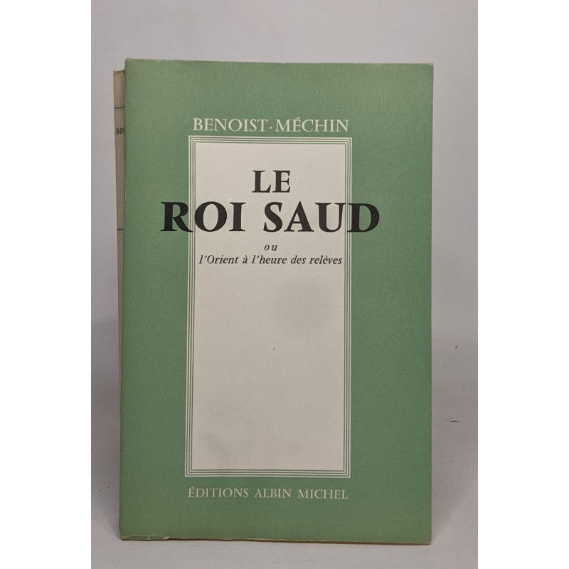 Le roi saoud ou l'orient à l'heure des relèves