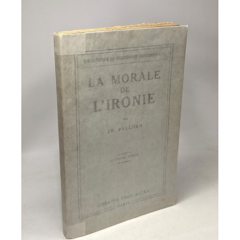 La morale de l'ironie - 4e édition