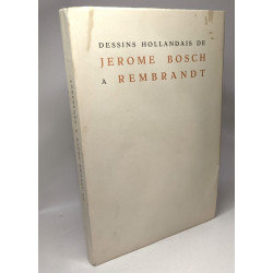 De Jérôme Bosch à Rembrandt - Dessins hollandais du XVIe au XVIIe...