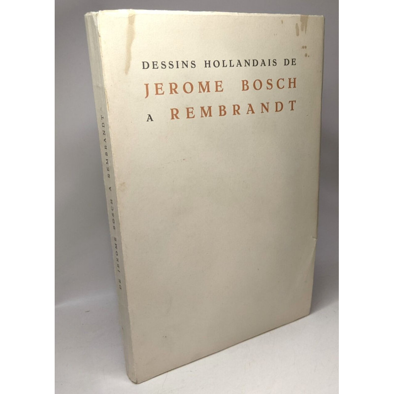 De Jérôme Bosch à Rembrandt - Dessins hollandais du XVIe au XVIIe...