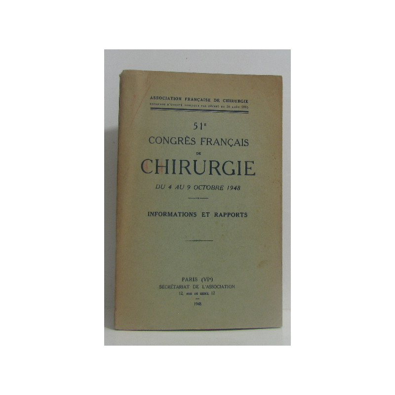 51e congrès français de chirurgie du 4 au 9 octobre 1948...
