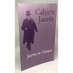 Jaurès et l'utopie - Cahiers Jaurès - AVRIL-JUIN 2006 n°180