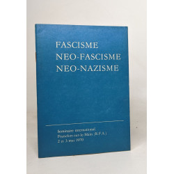 Fascisme neo-fascisme neo-nazisme - séminaire international...