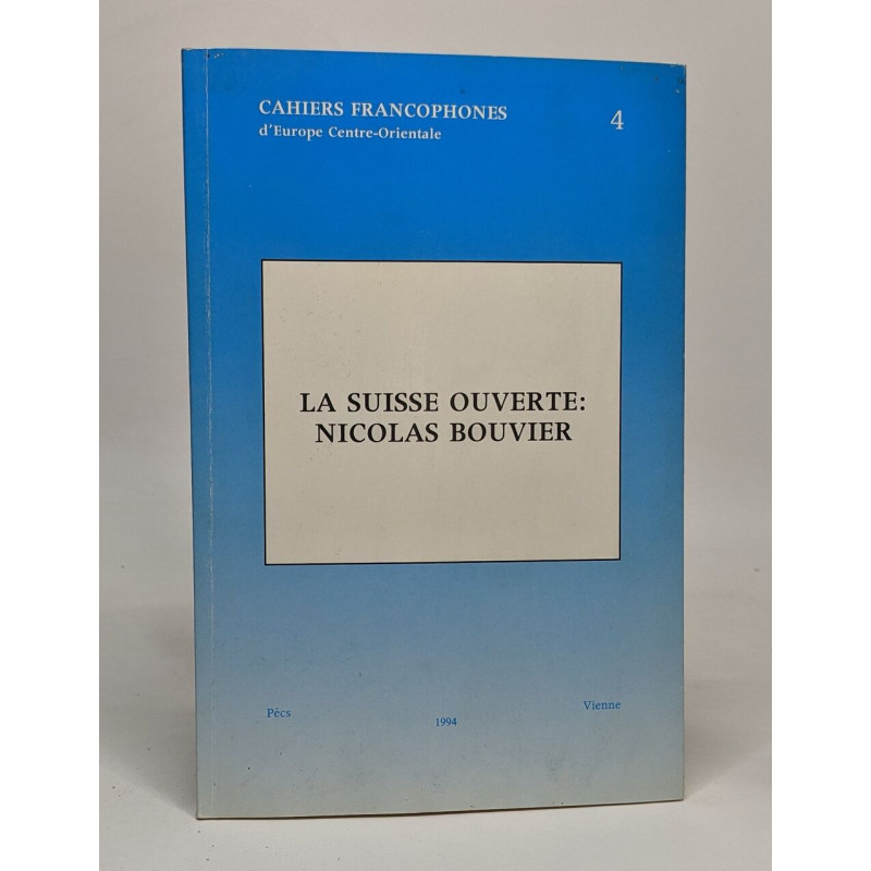 Cahiers francophones d'Europe Centre-Orientale. La Suisse ouverte