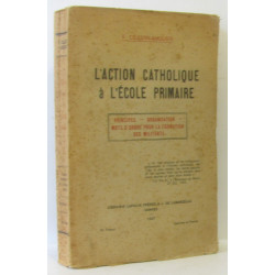 L'action catholique à l'école primaire (principe organisation mots...