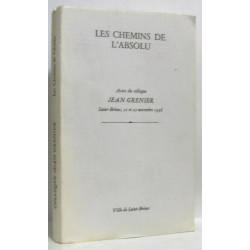 Actes du colloque Jean Grenier - les chemins de l'absolu, Saint...