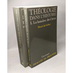 Théologie dans l'histoire tome 1 : Lumière du Christ tome 2:...