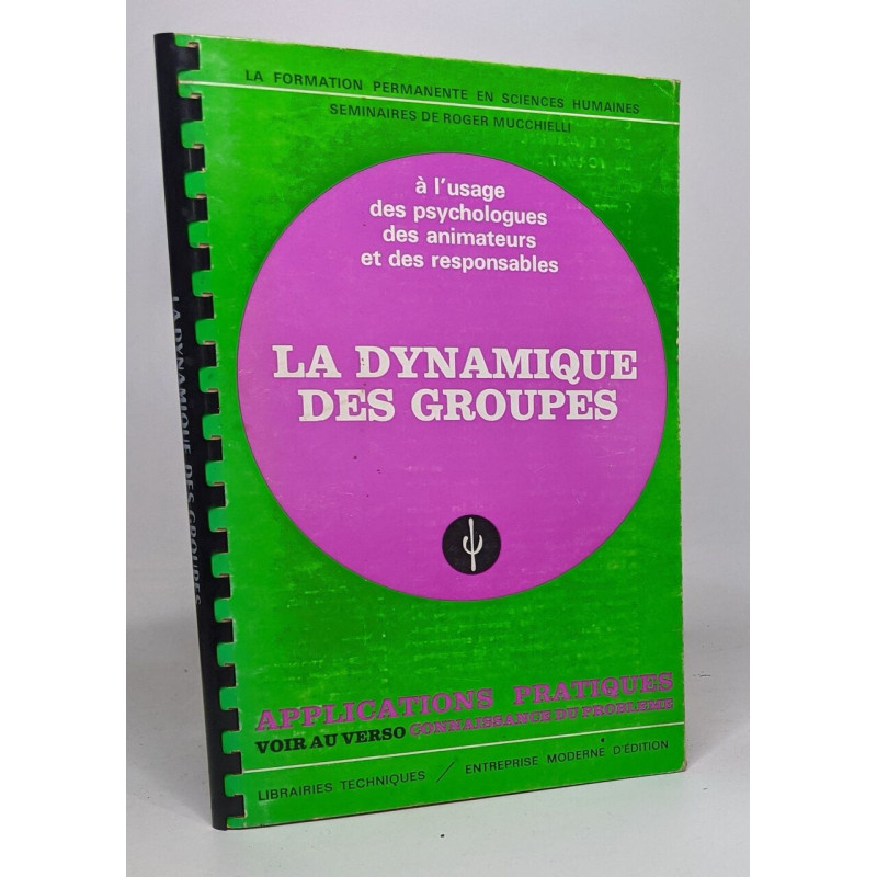 La dynamique des groupes - à l'usage des psychologues des...