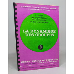 La dynamique des groupes - à l'usage des psychologues des...