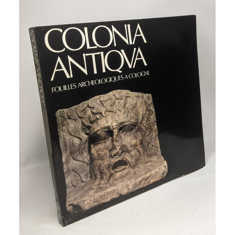 Colonia antiqua - fouilles archéologiques à Cologne