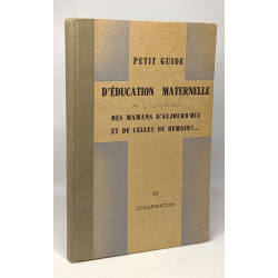 Petit guide d'éducation maternelle à l'usage des manans...