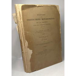 Histoire des institutions monarchiques de la France sous les...