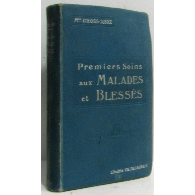 Premiers soins aux malades et aux blessés - prophylaxie et hygiène...